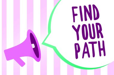 Senin yolunu bulmak gösteren metin işareti. Kavramsal fotoğraf başarı motivasyonu ilham megafon hoparlör şeritler için bir yol aramak arka plan önemli mesaj konuşma balonu