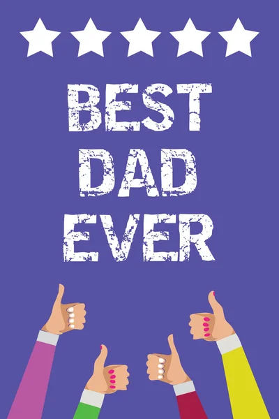 Text sign showing Best Dad Ever. Conceptual photo Appreciation for your father love feelings compliment Men women hands thumbs up approval five stars information purple background