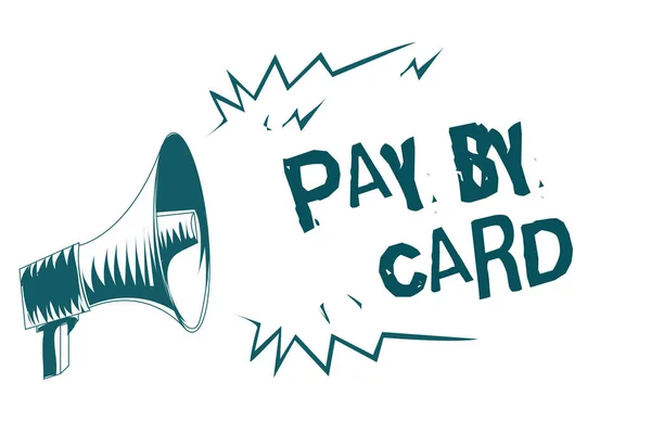 Text sign showing Pay By Card. Conceptual photo Payments on credit Debit Electronic Virtual Money Shopping Gray megaphone loudspeaker important message screaming speaking loud