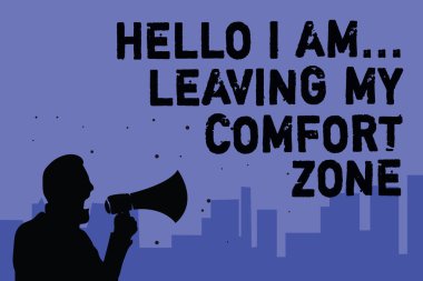 Text sign showing Hello I Am... Leaving My Comfort Zone. Conceptual photo Making big changes Evolution Growth Man holding megaphone speaking politician making promises blue background clipart