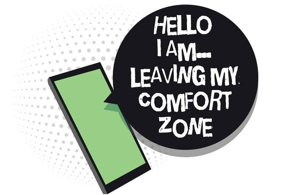 Text sign showing Hello I Am... Leaving My Comfort Zone. Conceptual photo Making big changes Evolution Growth Cell phone receiving text messages chats information using applications