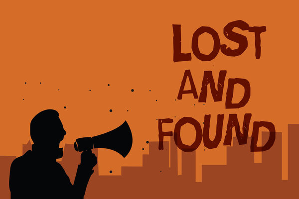 Writing note showing Lost And Found. Business photo showcasing Place where you can find forgotten things Search service Man holding megaphone speaking politician promises orange background