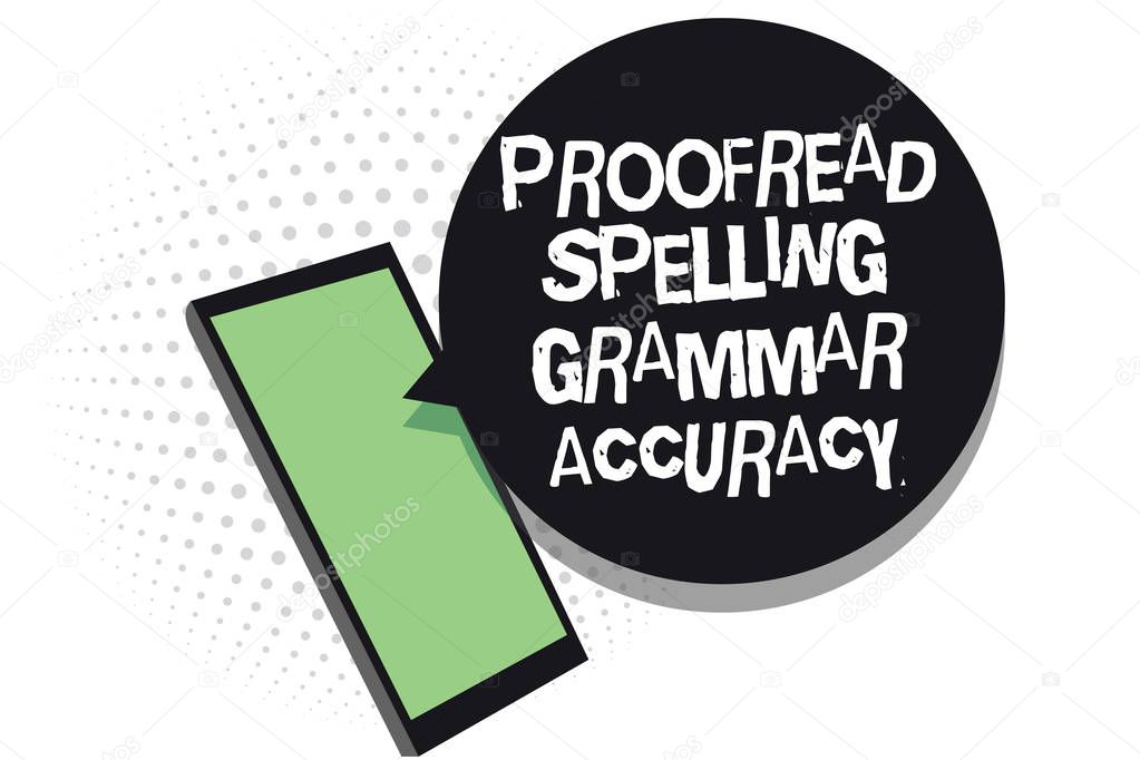 Text sign showing Proofread Spelling Grammar Accuracy. Conceptual photo Grammatically correct Avoid mistakes Cell phone receiving text messages chats information using applications