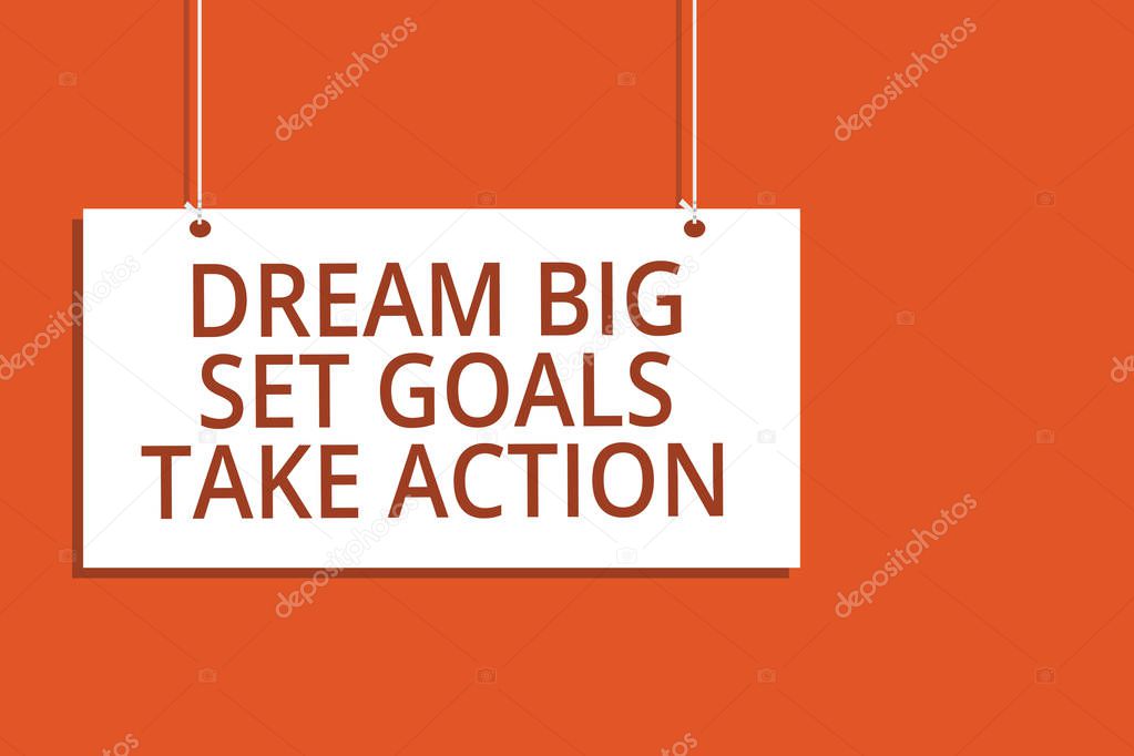Word writing text Dream Big Set Goals Take Action. Business concept for Motivation to follow your dreams Inspiration Hanging board message communication open close sign orange background