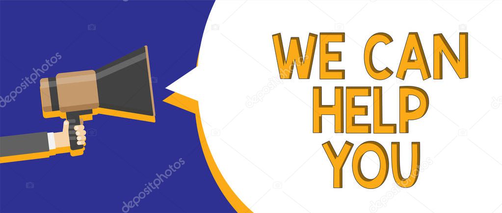 Writing note showing We Can Help You. Business photo showcasing Support Assistance Offering Customer Service Attention Man holding megaphone loudspeaker speech bubble message speaking loud