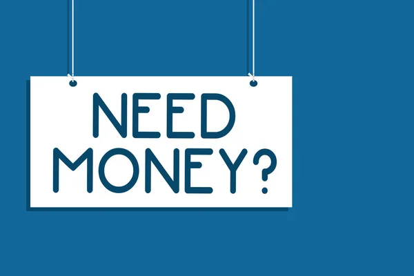 Signo Texto Mostrando Need Money Pregunta Foto Conceptual Preguntando Alguien — Foto de Stock