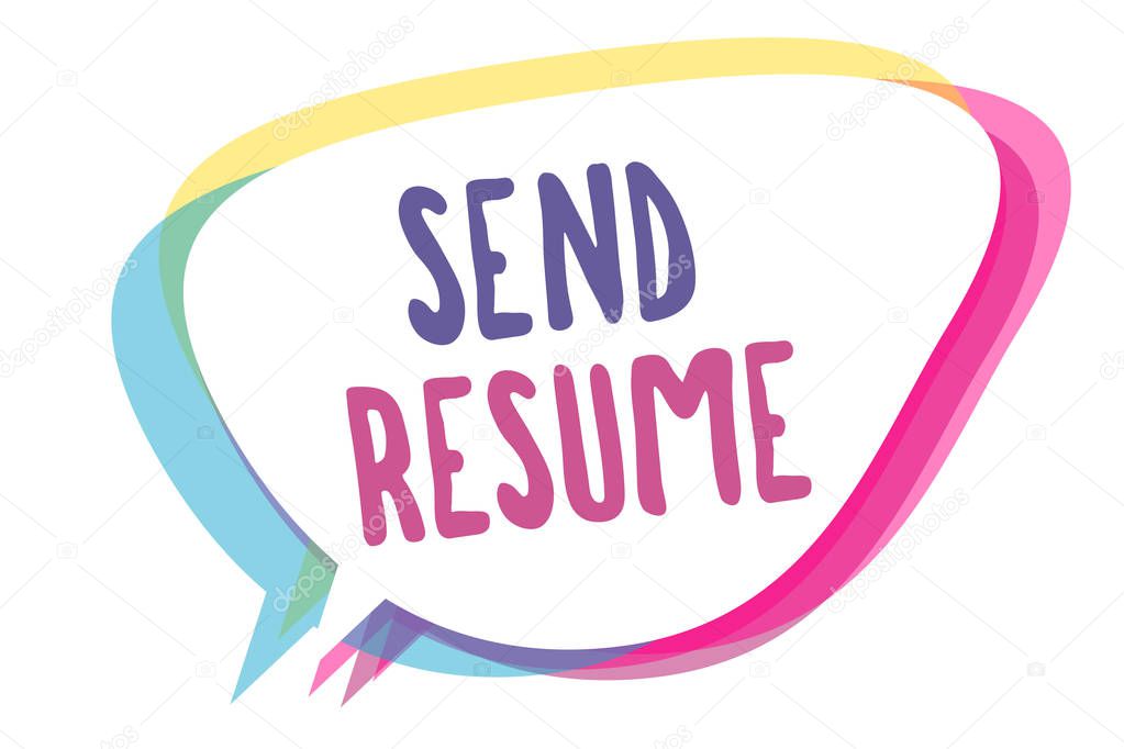 Writing note showing Send Resume. Business photo showcasing brief account persons education qualifications and occupations Speech bubble idea message reminder shadows important intention saying