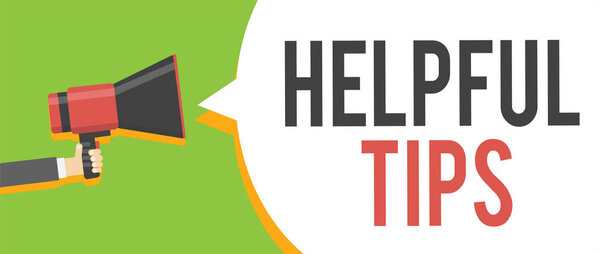 Handwriting text writing Helpful Tips. Concept meaning Useful secret Information Advice given to accomplish something Man holding megaphone loudspeaker speech bubble message speaking loud.