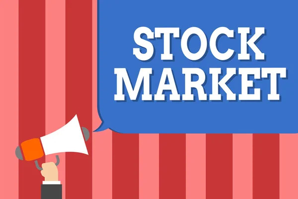 Handwriting text writing Stock Market. Concept meaning Particular market where stocks and bonds are traded or exhange Man holding megaphone loudspeaker speech bubble message speaking loud. — Stock Photo, Image