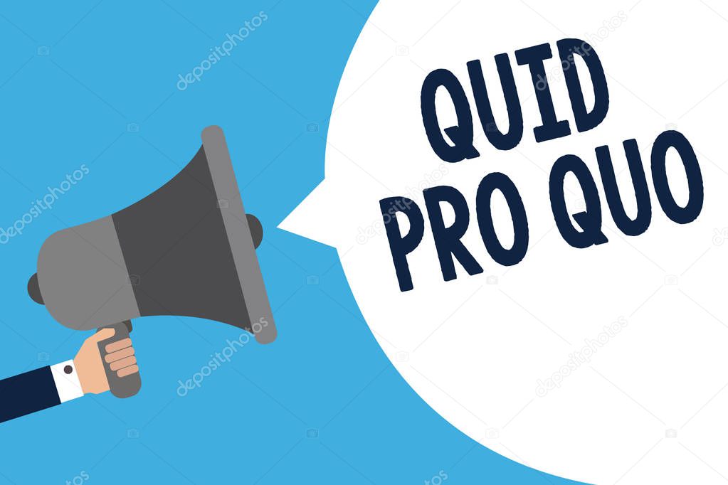 Handwriting text writing Quid Pro Quo. Concept meaning A favor or advantage granted or expected in return of something Man holding megaphone loudspeaker speech bubble message speaking loud.