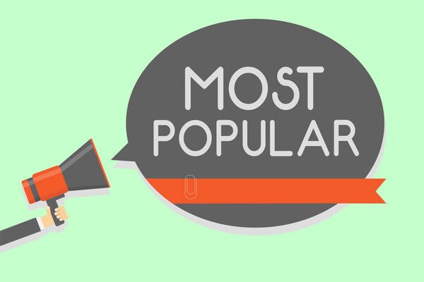 Conceptual hand writing showing Most Popular. Business photo showcasing Liked Followed Enjoyed by majority of the people in a society Man holding megaphone loudspeaker speech bubble message loud.