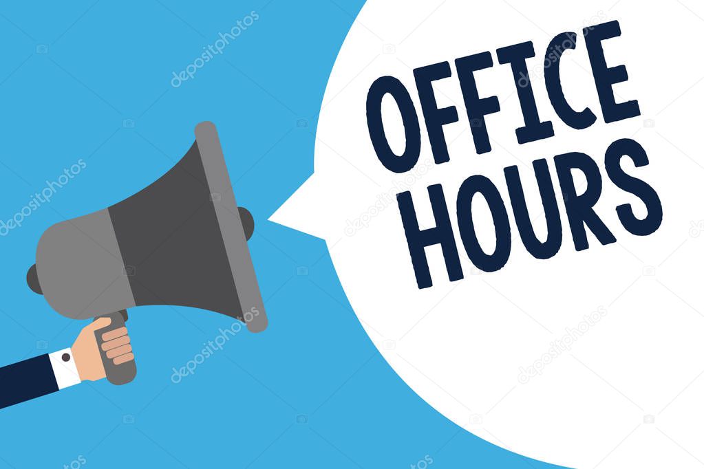 Handwriting text writing Office Hours. Concept meaning The hours which business is normally conducted Working time Man holding megaphone loudspeaker speech bubble message speaking loud.