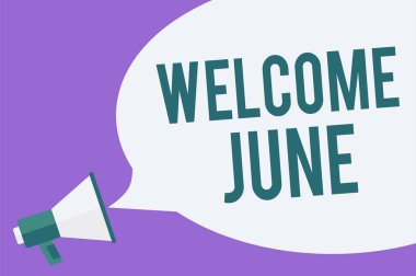 Hoş geldiniz Haziran gösterilen Not yazma. Yüksek sesle konuşan takvim altıncı ay ikinci çeyrek otuz gün selamlar megafon hoparlör konuşma balonu önemli mesaj vitrine iş fotoğraf.