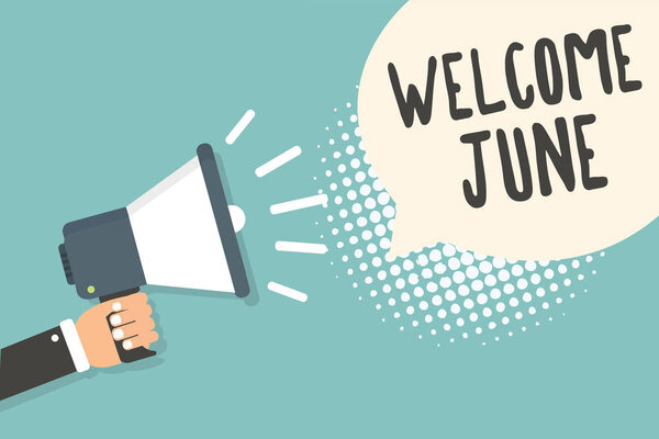 Handwriting text Welcome June. Concept meaning Calendar Sixth Month Second Quarter Thirty days Greetings Man holding megaphone loudspeaker speech bubble blue background halftone.