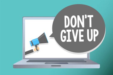 Don t değil Give Up yazma el yazısı metin. Believe kendinizi MegaFon hoparlör konuşma balonu mesajı yüksek sesle konuşan tutan adam için belirlenen azmeden devam anlam kavramı.