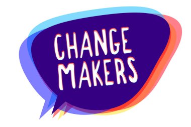 Conceptual hand writing showing Change Makers. Business photo text Young Turk Influencers Acitivists Urbanization Fashion Gen X Speech bubble idea message reminder shadows important intention. clipart