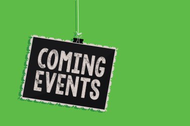 Metin işaret gösteren Coming Events. Yakında gelecek planlanan olay kavramsal fotoğraf karşılamak gelecekte yaklaşan asılı blackboard ileti iletişim bilgi işareti yeşil arka plan.