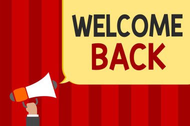 Handwriting text Welcome Back. Concept meaning Warm Greetings Arrived Repeat Gladly Accepted Pleased Man holding megaphone loudspeaker speech bubble message speaking loud. clipart