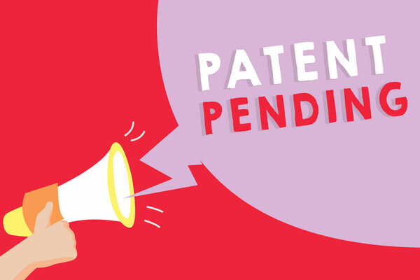 Text sign showing Patent Pending. Conceptual photo Request already filed but not yet granted Pursuing protection