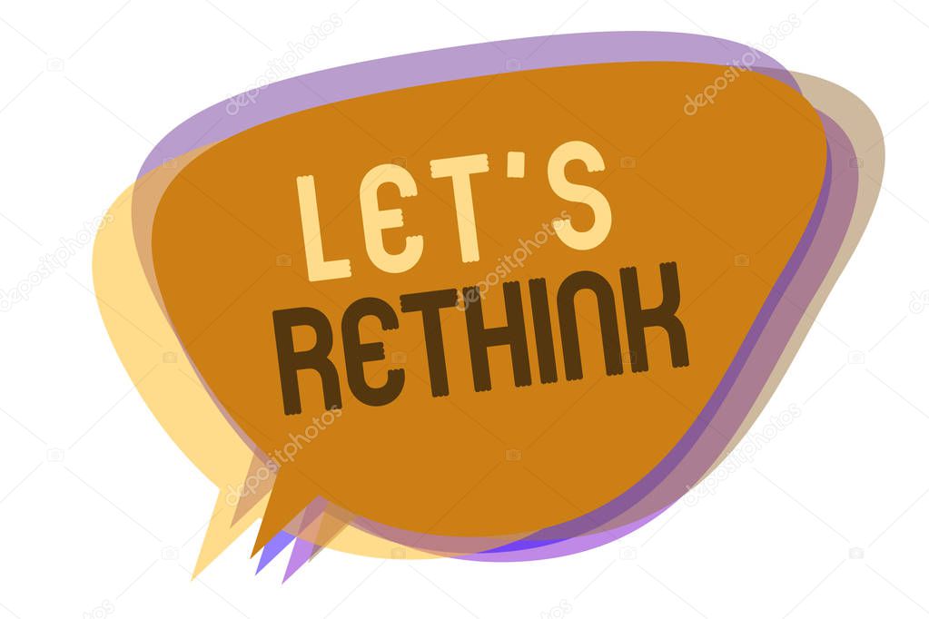Word writing text Let s is Rethink. Business concept for an Afterthought To Remember Reconsider Reevaluate Speech bubble idea message reminder shadows important intention saying.