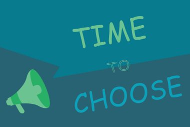 Writing note showing Time To Choose. Business photo showcasing Judging the merits of multiple options and selecting one clipart