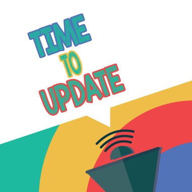 Text sign showing Time To Update. Conceptual photo The latest information about a particular situation clipart