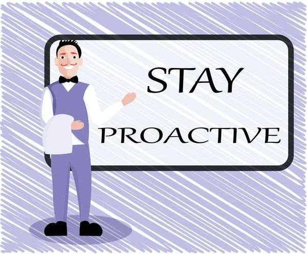 Textzeichen mit der Aufschrift Stay Proactive. Konzeptfoto Eigene Entscheidung treffen, den voraussichtlichen Ereignissen vorzugreifen — Stockfoto