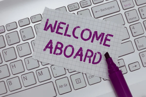 Conceptual hand writing showing Welcome Aboard. Business photo text Expression of greetings to a person whose arrived is desired