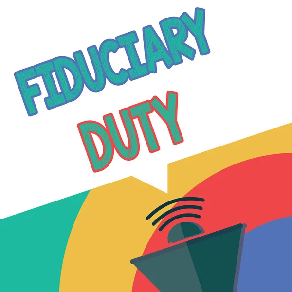 Text sign showing Fiduciary Duty. Conceptual photo A legal obligation to act in the best interest of other — Stock Photo, Image