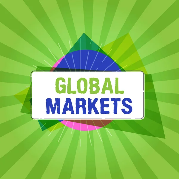Psaní textu na globální trhy. Koncept znamená Obchodování se zbožím a službami ve všech zemích světa — Stock fotografie