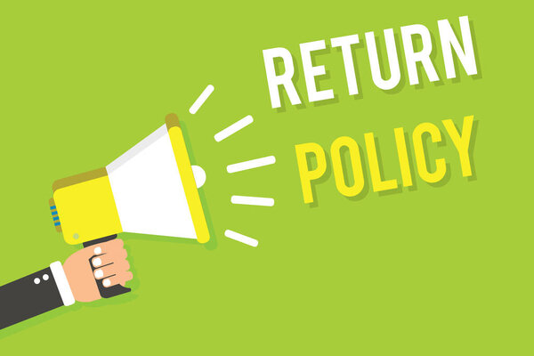 Conceptual hand writing showing Return Policy. Business photo text Tax Reimbursement Retail Terms and Conditions on Purchase Man holding megaphone loudspeaker green background speaking loud.