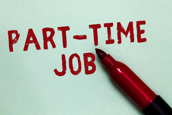 Handwriting text Part Time Job. Concept meaning Weekender Freelance Casual OJT Neophyte Stint Seasonal Open red marker intention communicating message ideas green background.