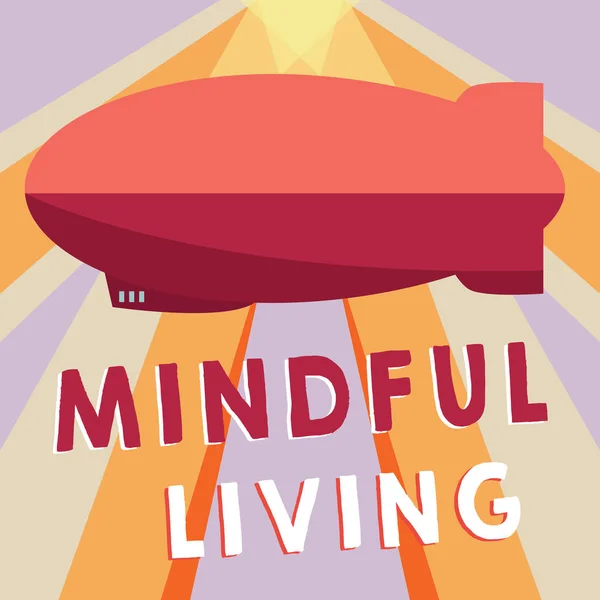 Conceptuele handschrift toont Mindful Living. Zakelijke foto showcasing Volledig bewust en bezig met iets Bewust en verstandig — Stockfoto
