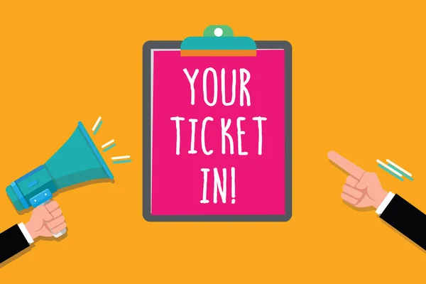 Schrijven van de notitie weergegeven: Your Ticket In. Business foto presentatie van stuk papier dat bewijzen dat je betaald voor service of Toon — Stockfoto