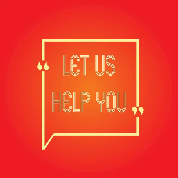 Scrittura concettuale a mano che mostra Let Us Help You. Business photo text Offrendo un servizio a qualcuno per aiutarlo nella sua necessità — Foto Stock