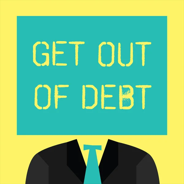Sinal de texto mostrando Saia da dívida. Foto conceitual Nenhuma perspectiva de ser pago mais e livre de dívida — Fotografia de Stock