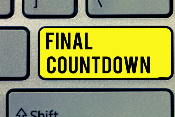 Text sign showing Final Countdown. Conceptual photo Last moment of any work having no posibility of discusion