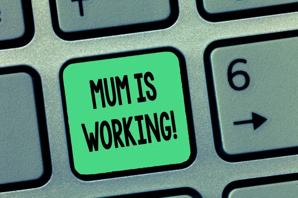 Word writing text Mum Is Working. Business concept for Financial Empowerment and professional progressing mother