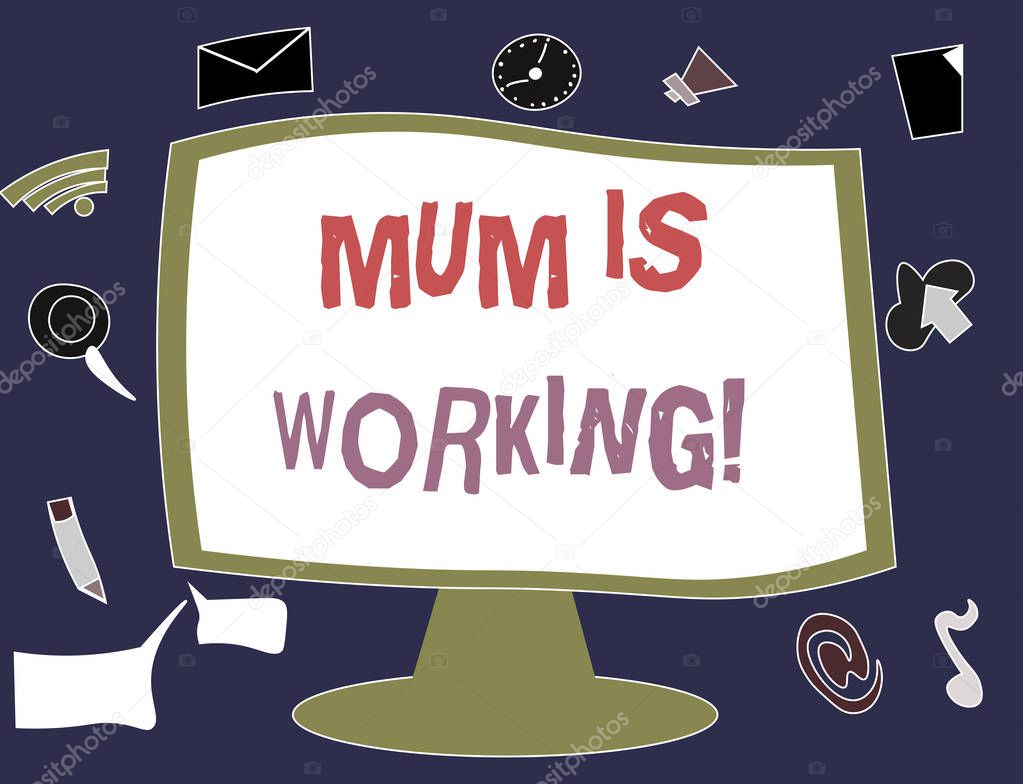 Writing note showing Mum Is Working. Business photo showcasing Financial Empowerment and professional progressing mother