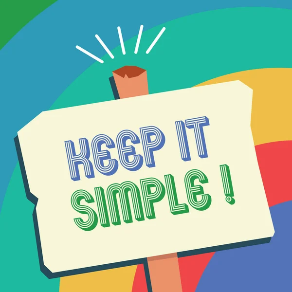 Text sign showing Keep It Simple. Conceptual photo Remain in the simple place or position not complicated
