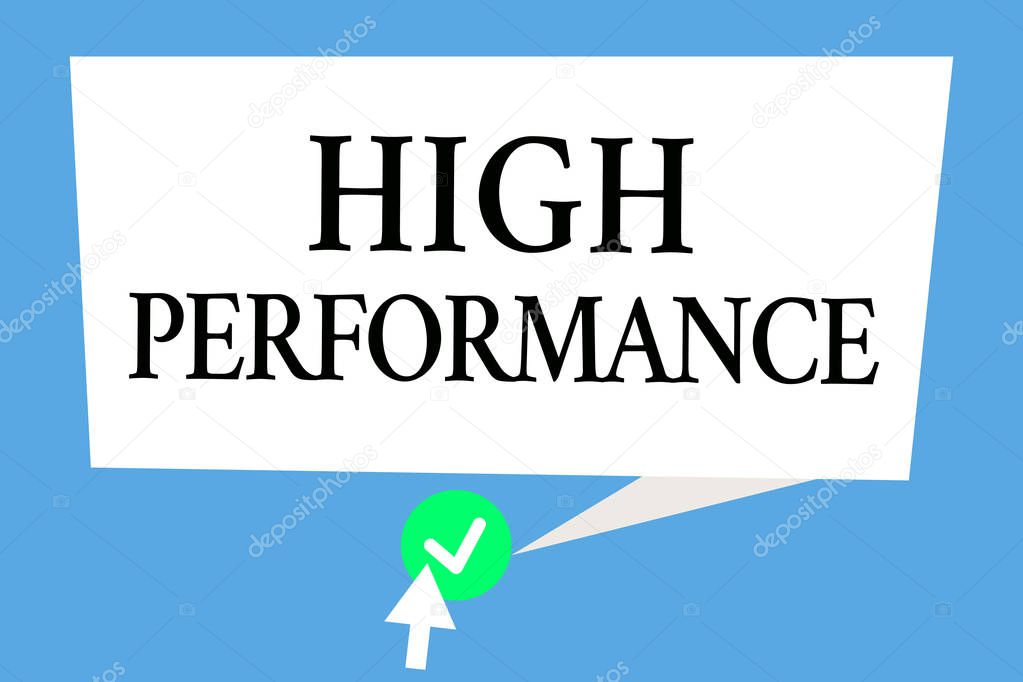 Conceptual hand writing showing High Performance. Business photo text organization development referring teams or virtual groups