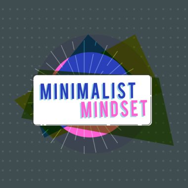 Minimalist Zihniyeti gösteren metin işareti. Kavramsal fotoğraf Clutter olmadan hayatın neler sunabileceğinin daha farkında ol.