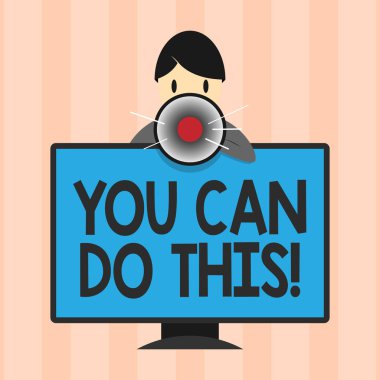 Text sign showing You Can Do This. Conceptual photo Eagerness and willingness to overcome challenges in life clipart