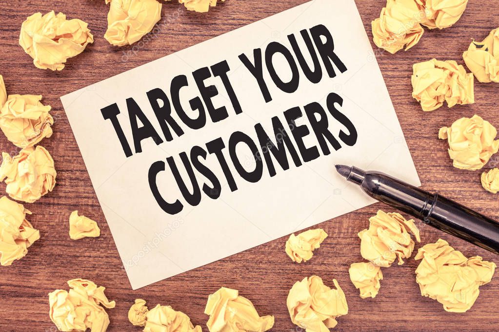 Conceptual hand writing showing Target Your Customers. Business photo showcasing Specific Range and Interest Potential Users and Buyers