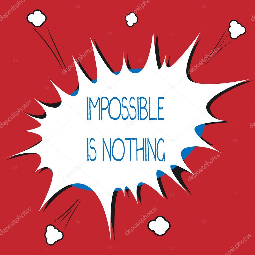 Writing note showing Impossible Is Nothing. Business photo showcasing Anything is Possible Believe the Realm of Possibility