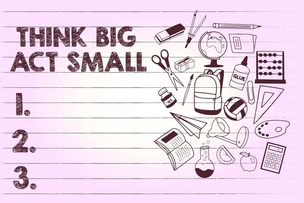 Signo de texto que muestra Think Big Act Small. Foto conceptual Grandes metas ambiciosas Tome pequeños pasos uno a la vez — Foto de Stock