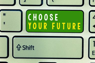 El yazısı metin Seç senin geleceğin. Seçimler bugün yapmak anlam kavramı, yarın sonucunu belirleyecek