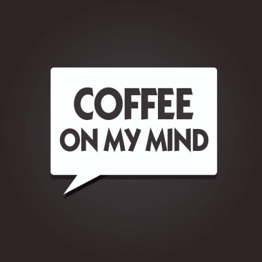 Kahve On My Mind gösterilen metin işareti. Kavramsal fotoğraf Tafrīh Starbucks kahve düşünme için bağımlılığı