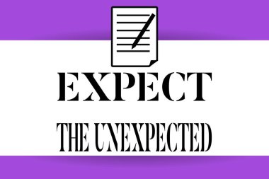 Handwriting text writing Expect The Unexpected. Concept meaning Anything can Happen Consider all Possible Events clipart