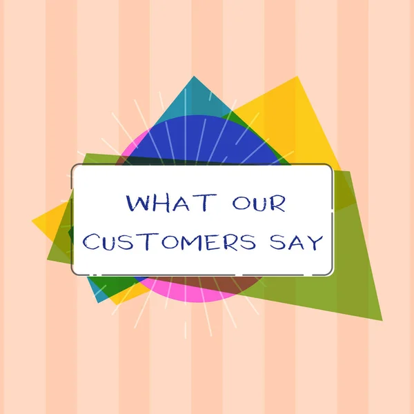 Signo de texto que muestra lo que dicen nuestros clientes. Foto conceptual para conocer los comentarios de los usuarios Reacciones de los consumidores — Foto de Stock